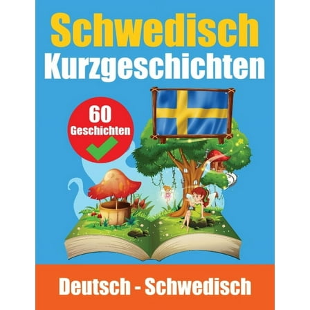 Kurzgeschichten auf Schwedisch Schwedisch und Deutsch nebeneinander: Lernen Sie die schwedische Sprache Für Kinder Geeig, (Paperback)