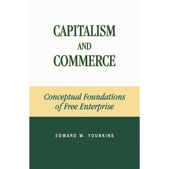Capitalism and Commerce: Conceptual Foundations of Free Enterprise, (Paperback)