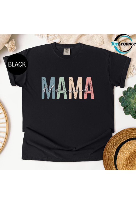 Blessed Mama T-Shirt, New Mom Shirt, For Mom, Mama Shirt, Birthday Mom Shirt, Mom Life Shirt, Mothers Day Shirt All Size S-5Xl