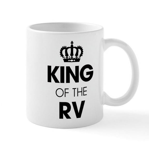 CafePress - King Of The RV - 11 oz Ceramic Mug - Novelty Coffee Tea Cup