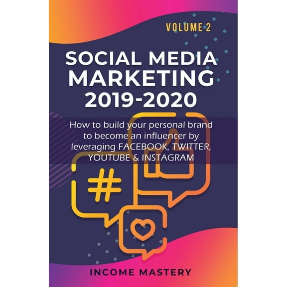 Social Media Marketing 2019-2020: How to build your personal brand to become an influencer by leveraging Facebook, Twitt, (Hardcover)