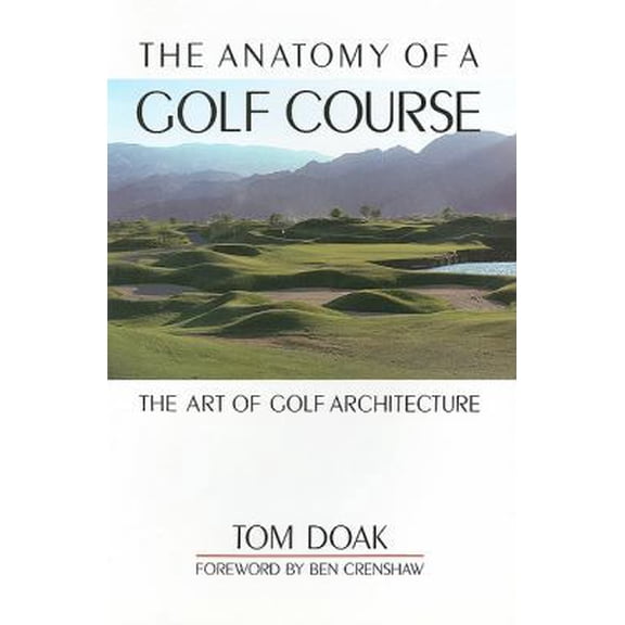 Pre-Owned The Anatomy of a Golf Course: The Art of Golf Architecture (Hardcover) by Tom Doak