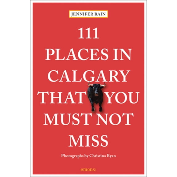 Pre-Owned 111 Places in Calgary That You Must Not Miss (Paperback) 3740807490 9783740807498