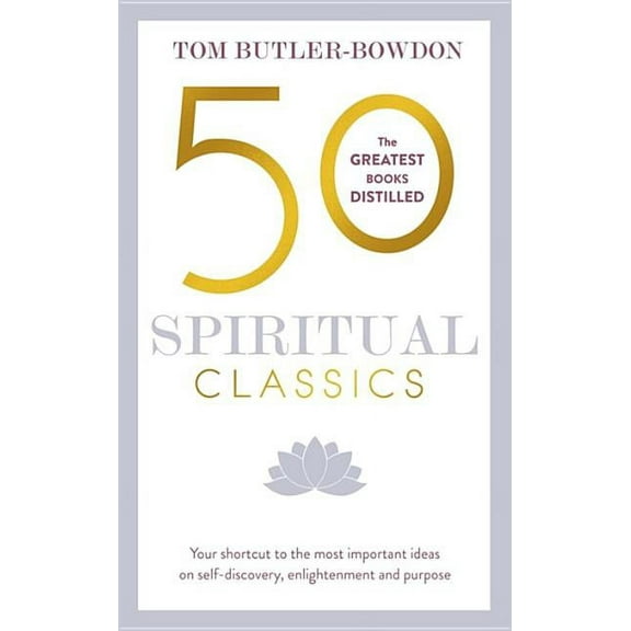 50 Spiritual Classics, Second Edition: Your Shortcut to the Most Important Ideas on Self-Discovery, Enlightenment, and Purpose (Paperback)