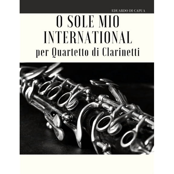 O Sole Mio International per Quartetto di Clarinetti (Paperback)