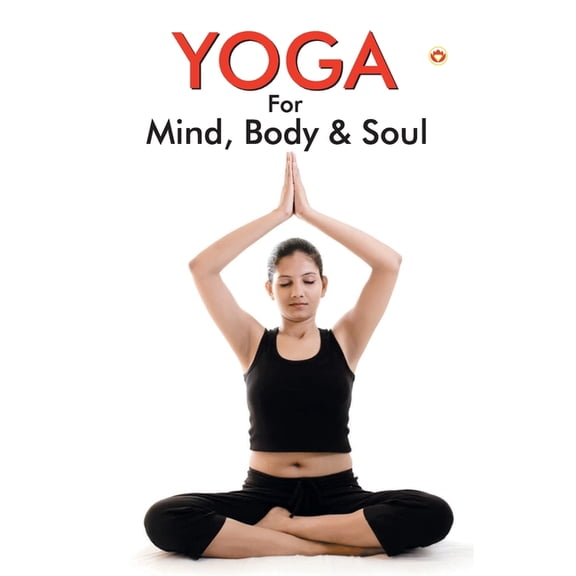 Yoga for Mind, Body & Soul, (Paperback)