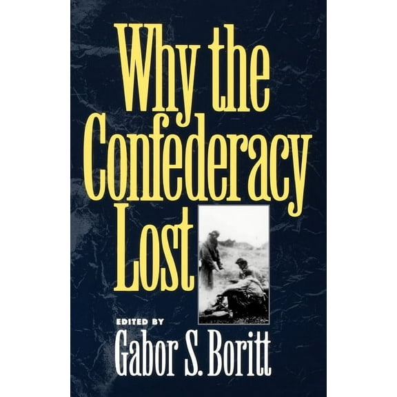 Gettysburg Civil War Institute Books Why the Confederacy Lost, (Paperback)