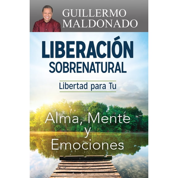 LiberaciÃ³n Sobrenatural: Libertad Para Tu Alma, Mente Y Emociones, (Paperback)