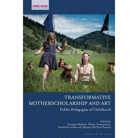 Feminist Thought in Childhood Research Transformative Motherscholarship and Art: Public Pedagogies of Childhood, (Hardcover)