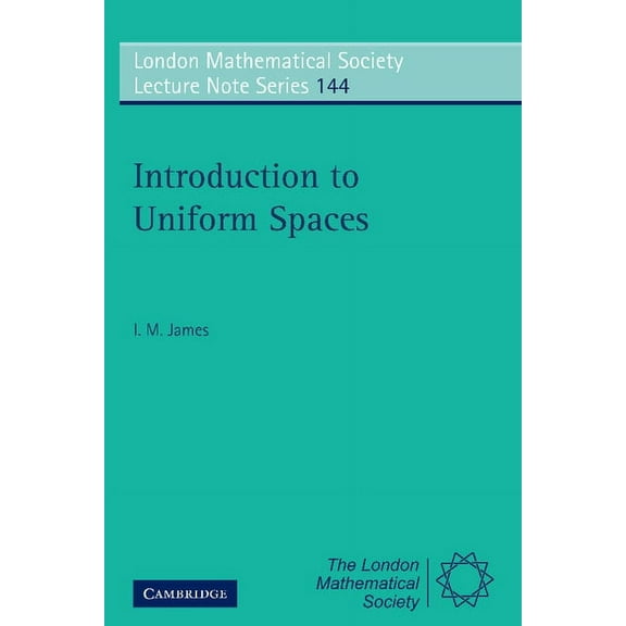 London Mathematical Society Lecture Note Introduction to Uniform Spaces, Book 144, (Paperback)