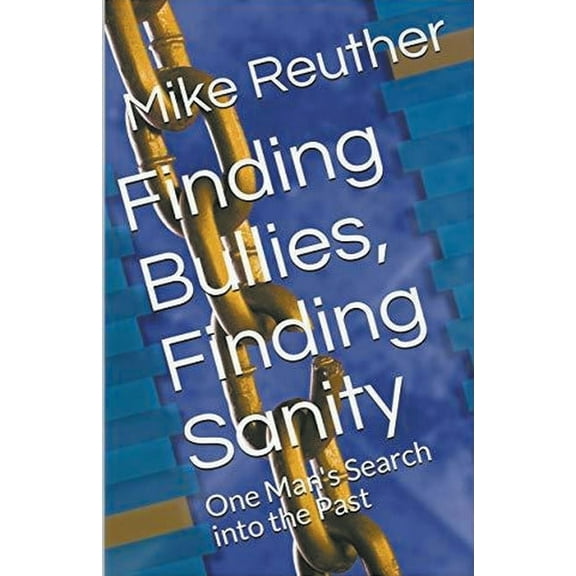 Finding Bullies, Finding Sanity, (Paperback)