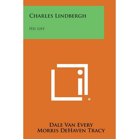 Charles Lindbergh : His Life