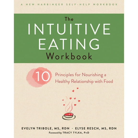 Pre-Owned The Intuitive Eating Workbook: Ten Principles for Nourishing a Healthy Relationship with Food (Paperback) 1626256225 9781626256224