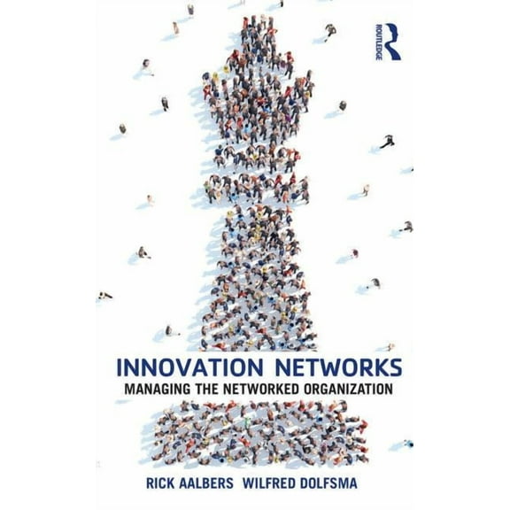 Innovation Networks: Managing the networked organization, (Paperback)