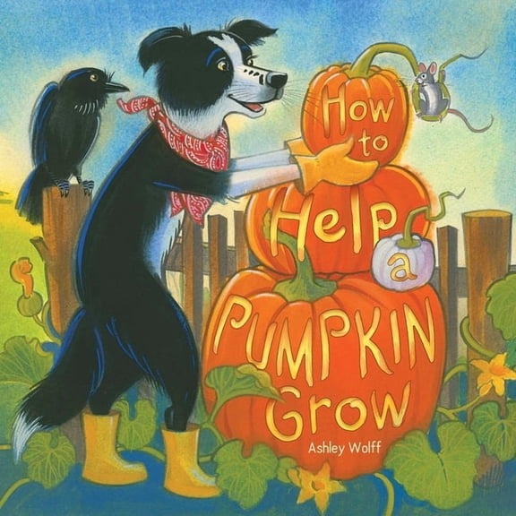 How to Help a Pumpkin Grow, (Hardcover)