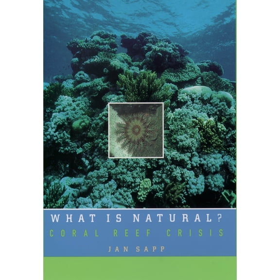 What Is Natural?: Coral Reef Crisis, (Hardcover)