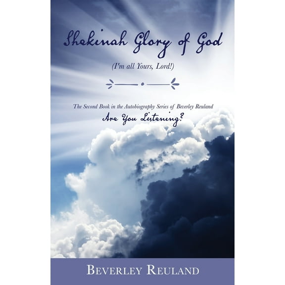 Autobiographical Beverley Reuland Shekinah Glory of God: (I'm all Yours, Lord!), Book 2, (Paperback)