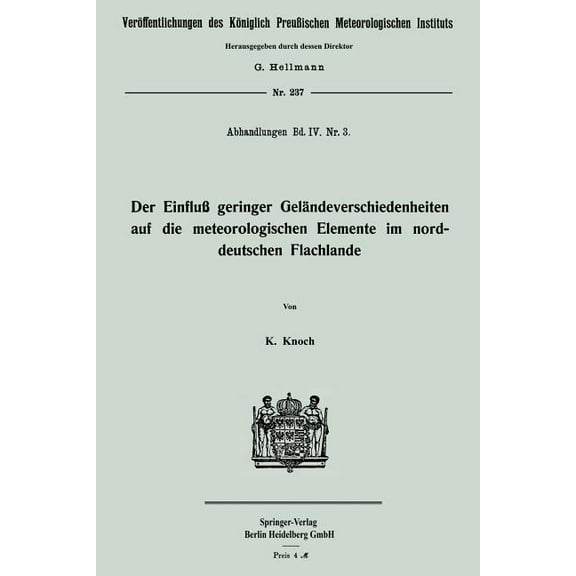 VerÃ¶ffentlichungen Des KÃ¶niglich PreuÃis Der EinfluÃ Geringer GelÃ¤ndeverschiedenheiten Auf Die Meteorologischen Elemente Im Norddeutschen Flachlande, (Paperback)