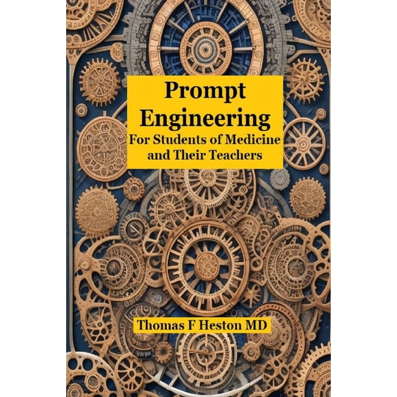 Prompt Engineering: for Students of Medicine and Their Teachers, (Paperback)