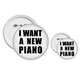 thumbnail image 1 of Quiero un piano nuevo Insignia insignia botón diseño conjunto, 1 of 3