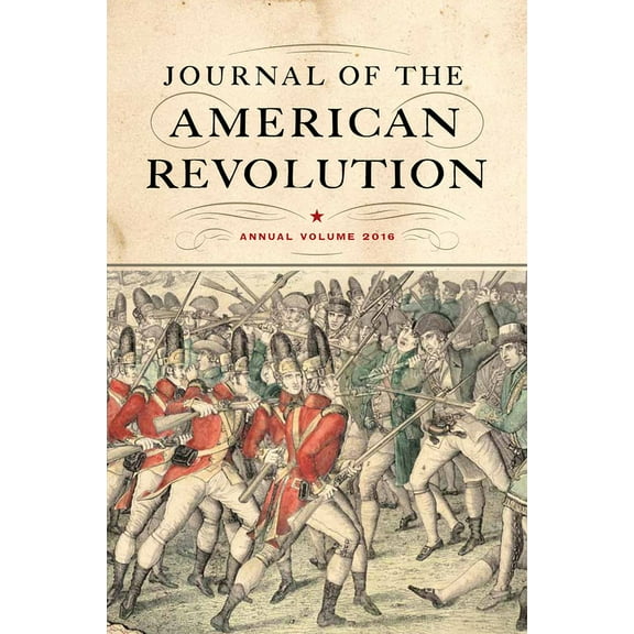 Journal of the American Revolution 2016 : Annual Volume (Hardcover)
