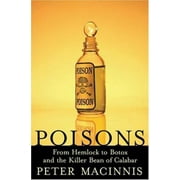 Angle View: Poisons: From Hemlock to Botox to the Killer Bean of Calabar [Hardcover - Used]
