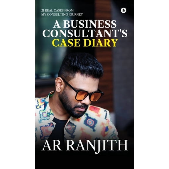 A Business Consultant's Case Diary: 21 real cases from my consulting journey, (Hardcover)