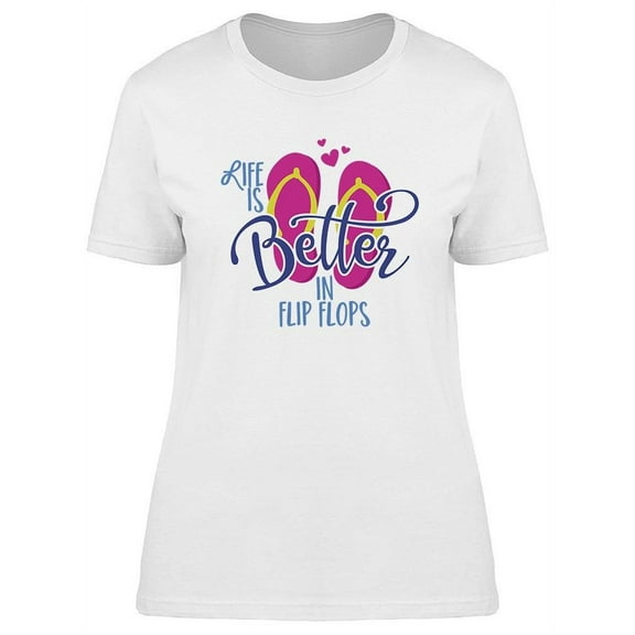 Life Is Better In Flip Flops! T-Shirt Women -Image by Shutterstock, Female XX-Large