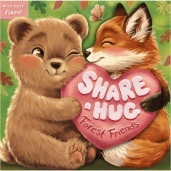 Share a Hug: Forest Friends: With Cute Lift the Flaps (Board Book)