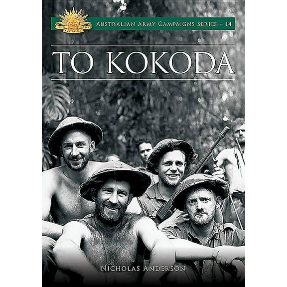 Australian Army Campaigns: To Kokoda (Paperback)