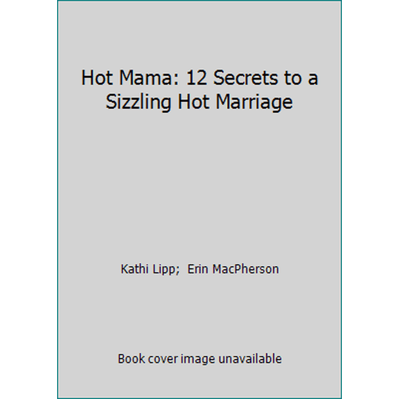 Pre-Owned Hot Mama: 12 Secrets to a Sizzling Hot Marriage (Paperback) 0800726774 9780800726775
