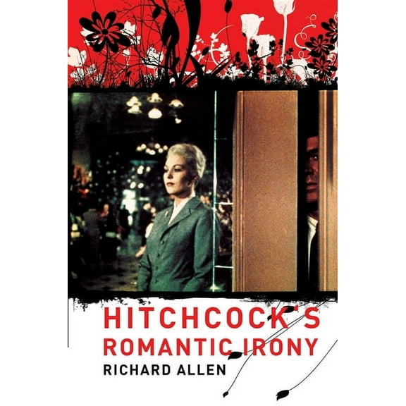 Film and Culture Hitchcock's Romantic Irony, (Paperback)