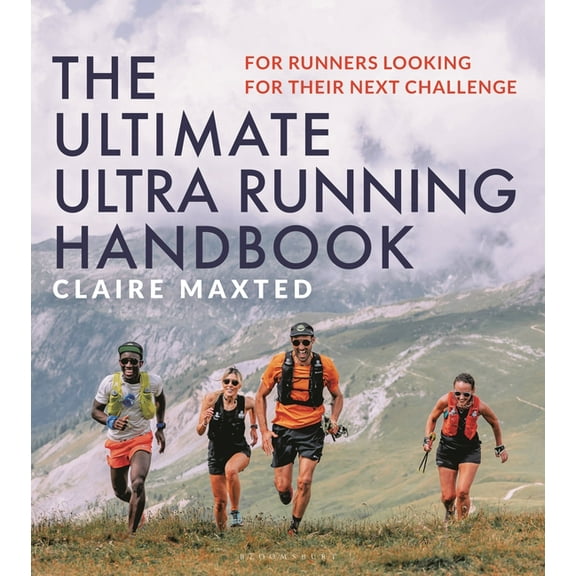 The Ultimate Ultra Running Handbook: For Runners Looking for Their Next Challenge, (Paperback)