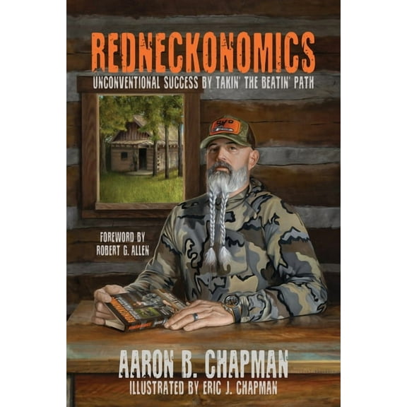 Redneckonomics: Unconventional Success by Takin' the Beatin' Path, (Hardcover)
