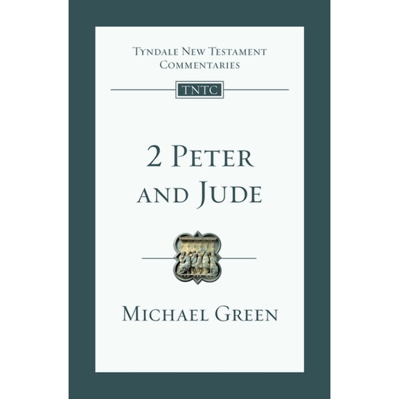 Tyndale New Testament Commentaries 2 Peter and Jude: An Introduction and Commentary Volume 18, Book 18, (Paperback)