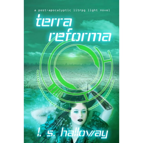 Terra Reforma : A Post Apocalyptic LitRPG Light Novel (Paperback)