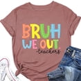 thumbnail image 2 of WEIWEN Bruh We Out Teachers Tops for Women Trendy Last Day of School Shirt End of The School Year Tees Summer Tshirts Shirts for Women Vacation Outfits Red, S, 2 of 3