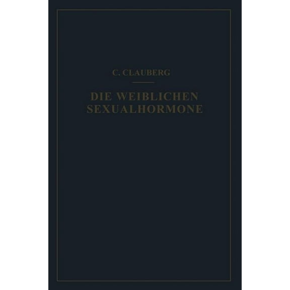 Die Weiblichen Sexualhormone: In Ihren Beƶiehungen ƶum Genitalƶyklus Und ƶum Hypophy, (Paperback)