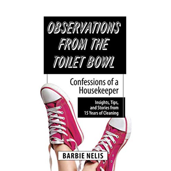 Pre-Owned Observations From The Toilet Bowl: Confessions Of A Housekeeper (Paperback) 0578862484