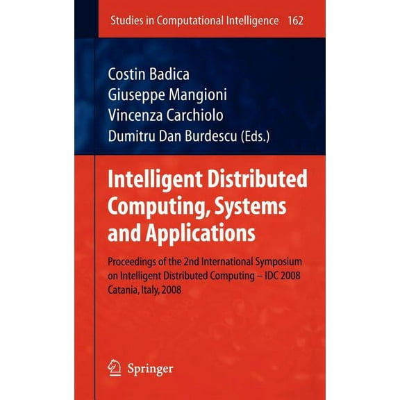 Studies in Computational Intelligence Intelligent Distributed Computing, Systems and Applications: Proceedings of the 2nd International Symposium on Intellige, Book 162, (Hardcover)