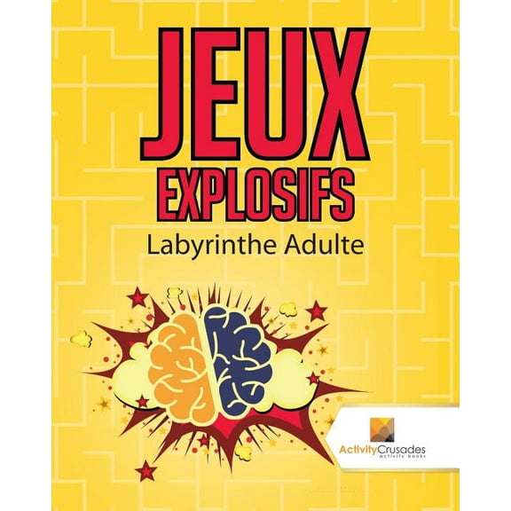 Jeux Explosifs: Labyrinthe Adulte, (Paperback)
