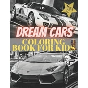 Dreams Cars. Coloring Book for Kids Ages 4-8 8-12: Supercars Activity Book. Coloring racing cars for boys, girls and adults. Vehicles every boy dream., (Paperback)