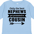 thumbnail image 4 of Inktastic Only the Best Nephews Get Promoted to Cousin Boys or Girls Long Sleeve Toddler T-Shirt, 4 of 5