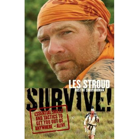 Pre-Owned Survive!: Essential Skills and Tactics to Get You Out of Anywhere - Alive (Paperback) 0061373516 9780061373510