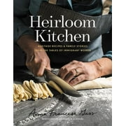 ANNA FRANCESE GASS Heirloom Kitchen: Heritage Recipes and Family Stories from the Tables of Immigrant Women (Hardcover)