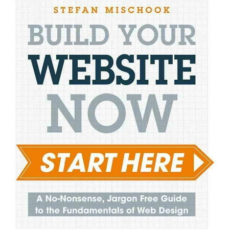 Web Design Start Here: A No-Nonsense, Jargon-Free Guide to the Fundamentals of Web Design