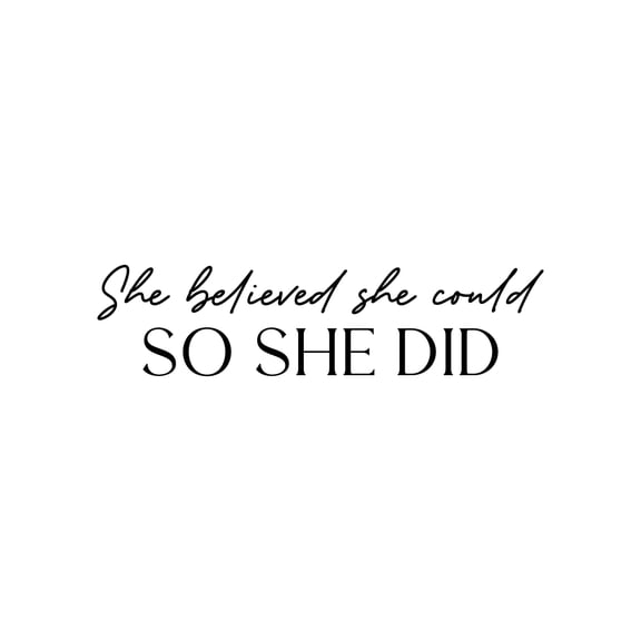Vinyl Wall Art Decal - She Believed She Could So She Did - 6.5" x 25" - Trendy Inspirational Quote Sticker For Woman Home School Work Office Girls Bedroom Living Room Decor