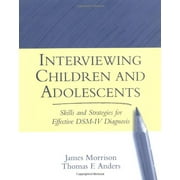 Interviewing Children and Adolescents, First Edition: Skills and Strategies for Effective DSM-IV Diagnosis