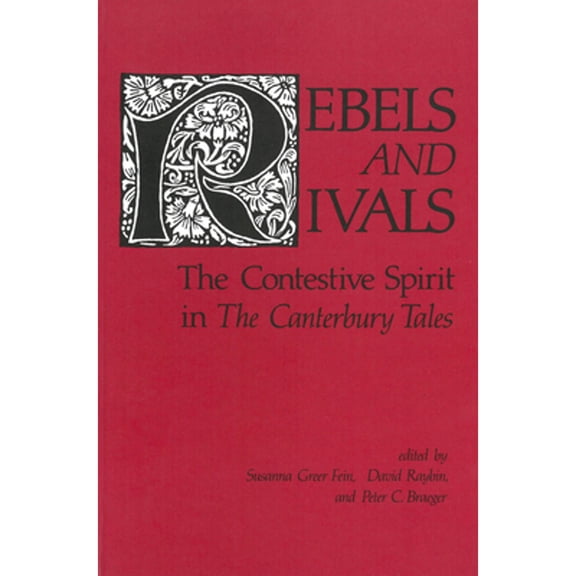 Pre-Owned Rebels and Rivals: The Contestive Spirit in the Canterbury Tales (Hardcover) by Derek Pearsall, Peter C Braeger, Susanna Greer Fein