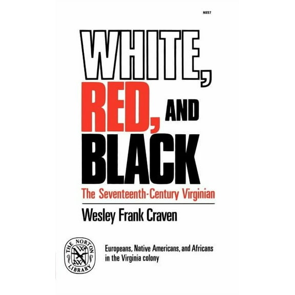 White, Red, and Black: The Seventeenth-Century Virginian, (Paperback)